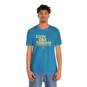 "Love Old Houses" Unisex Fitted T-Shirt