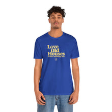Load image into Gallery viewer, &quot;Love Old Houses&quot; Unisex T-Shirt