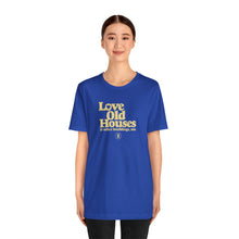 Load image into Gallery viewer, &quot;Love Old Houses&quot; Unisex T-Shirt