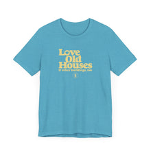 Load image into Gallery viewer, &quot;Love Old Houses&quot; Unisex T-Shirt