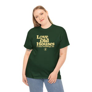 "Love Old Houses" Unisex Loose Fit T-Shirt
