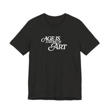 Load image into Gallery viewer, "Age Is a Work of Art" T-Shirt
