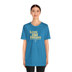 "Love Old Houses" Unisex T-Shirt