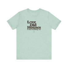 Load image into Gallery viewer, &quot;Love Old Houses&quot; Unisex T-Shirt