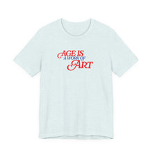 Load image into Gallery viewer, "Age Is a Work of Art" T-Shirt