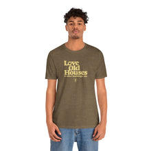 Load image into Gallery viewer, &quot;Love Old Houses&quot; Unisex T-Shirt