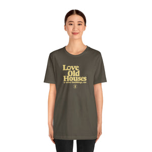 "Love Old Houses" Unisex T-Shirt