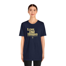Load image into Gallery viewer, &quot;Love Old Houses&quot; Unisex T-Shirt
