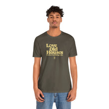 Load image into Gallery viewer, &quot;Love Old Houses&quot; Unisex T-Shirt