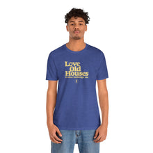 Load image into Gallery viewer, &quot;Love Old Houses&quot; Unisex T-Shirt