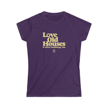 Load image into Gallery viewer, &quot;Love Old Houses&quot; Ladies Fitted T-Shirt
