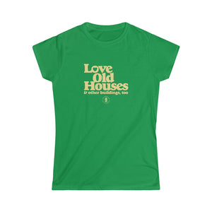 "Love Old Houses" Ladies Fitted T-Shirt