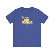 Load image into Gallery viewer, &quot;Love Old Houses&quot; Unisex T-Shirt