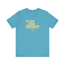 Load image into Gallery viewer, &quot;Love Old Houses&quot; Unisex T-Shirt