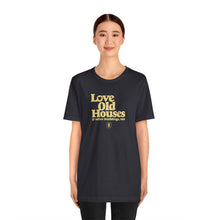 Load image into Gallery viewer, &quot;Love Old Houses&quot; Unisex T-Shirt