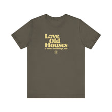 Load image into Gallery viewer, &quot;Love Old Houses&quot; Unisex T-Shirt