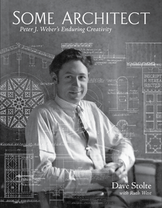 Some Architect: Peter J. Weber’s Enduring Creativity