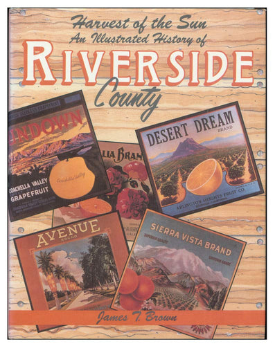 Harvest of the Sun, An Illustrated History of Riverside County