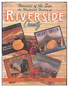 Harvest of the Sun, An Illustrated History of Riverside County