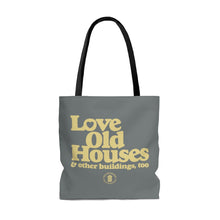 Load image into Gallery viewer, ORF &quot;Love Old Houses&quot; Tote Bag